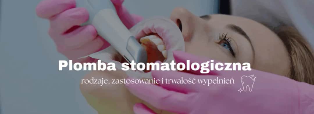 Plombowanie zęba: Ile to potrwa? Czas, etapy i komfort wizyty